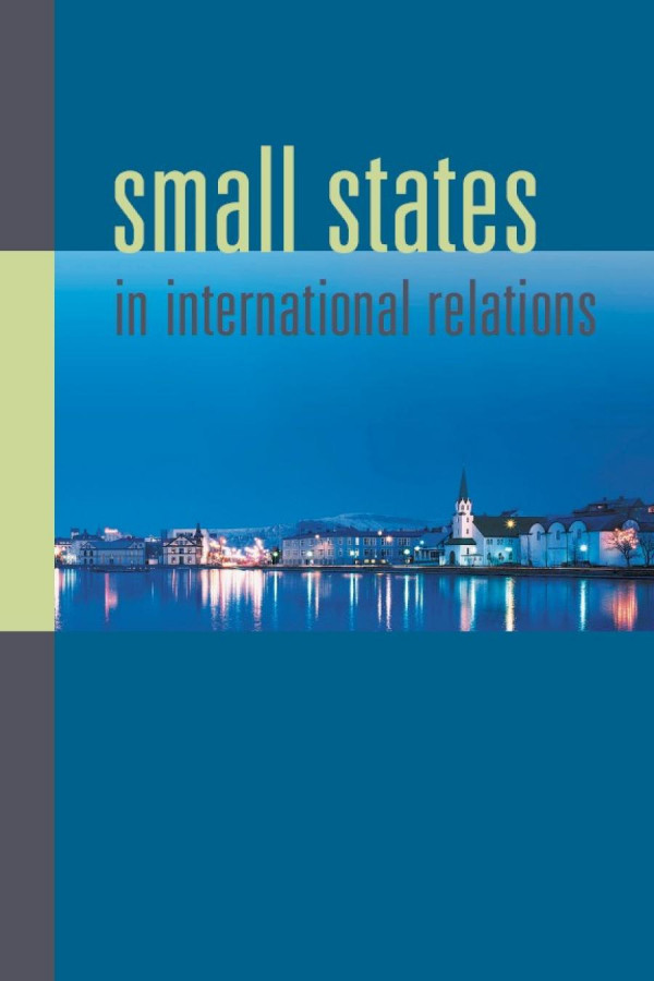 Small States In International Relations Christine Ingebritsen Iver Neumann Sieglinde Gsthl Iver Neumann