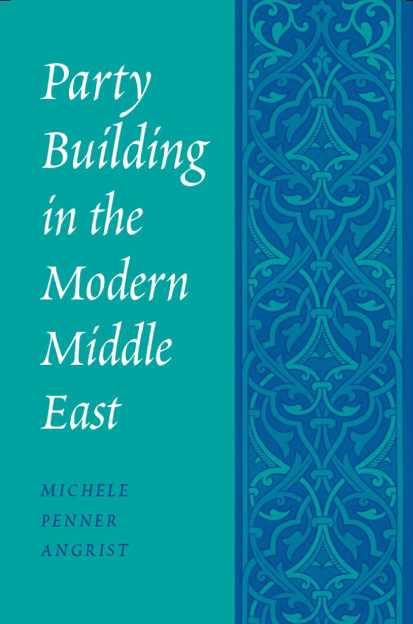 Party Building In The Modern Middle East Michele Penner Angrist