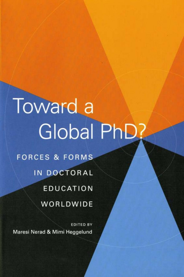 Toward A Global Phd Forces And Forms In Doctoral Education Worldwide Maresi Nerad Mimi Heggelund