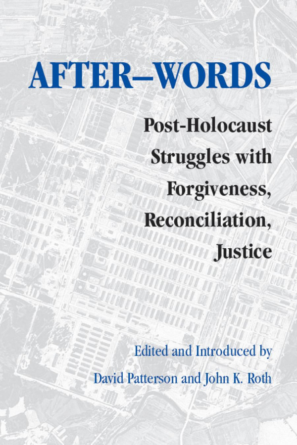 Afterwords Postholocaust Struggles With Forgiveness Reconciliation Justice David Patterson John K Roth David Patterson