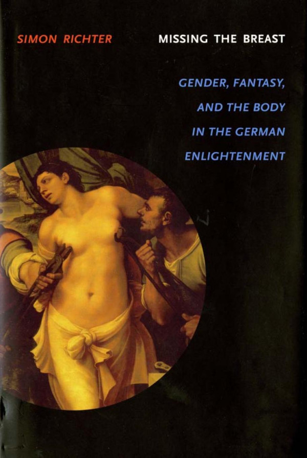 Missing The Breast Gender Fantasy And The Body In The German Enlightenment Simon Richter