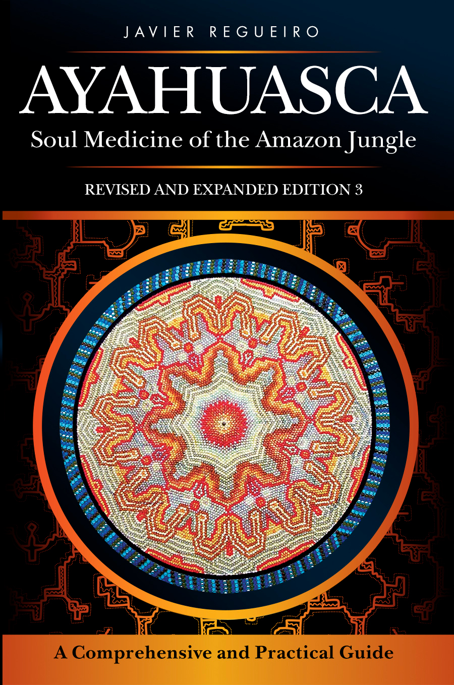 Ayahuasca Soul Medicine Of The Amazon Jungle A Comprehensive And Practical Guide Javier Regueiro