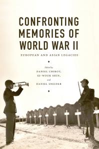 Confronting Memories Of World War Ii European And Asian Legacies Daniel Chirot Giwook Shin Daniel Sneider