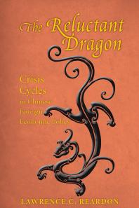 The Reluctant Dragon Crisis Cycles In Chinese Foreign Economic Policy Lawrence C Reardon