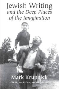 Jewish Writing And The Deep Places Of The Imagination 1st Edition Mark Krupnick Jean K Carney Mark Shechner