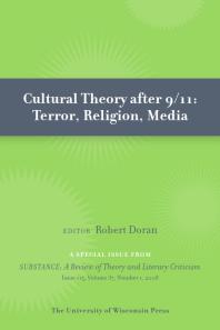 Cultural Theory After 911 Terror Religion Media Special Issue Of Substance Issue 115 371 2008 1st Edition Robert Doran