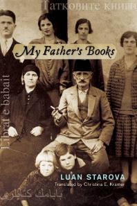 My Fathers Books 1st Edition Luan Starova Christina E Kramer