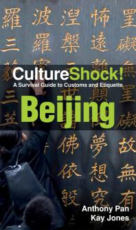 Cultureshock Beijing A Survival Guide To Customs And Etiquette 1st Edition Kay Jones Anthony Pan