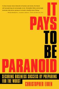 It Pays To Be Paranoid Securing Business Success By Preparing For The Worst Christopher Eiben