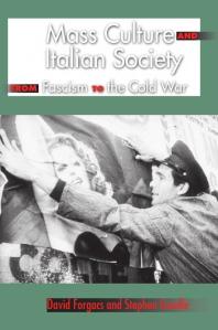 Mass Culture And Italian Society From Fascism To The Cold War 1st Edition David Forgacs Stephen Gundle