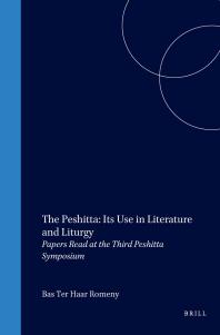 The Peshitta Its Use In Literature And Liturgy Papers Read At The Third Peshitta Symposium 1st Edition Bas Ter Haar Romeny