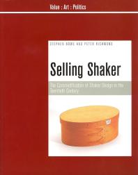 Selling Shaker The Promotion Of Shaker Design In The Twentieth Century 1st Edition Stephen Bowe Peter Richmond