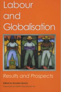 Labour And Globalisation Results And Prospects 1st Edition Ronaldo Munck