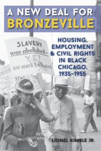 A New Deal For Bronzeville Housing Employment And Civil Rights In Black Chicago 19351955 1st Edition Lionel Kimble