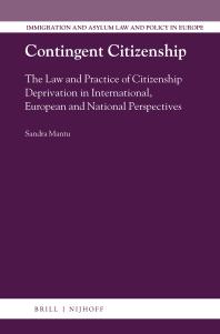 Contingent Citizenship The Law And Practice Of Citizenship Deprivation In International European And National Perspectives 1st Edition Sandra Mantu