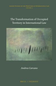The Transformation Of Occupied Territory In International Law 1st Edition Andrea Carcano