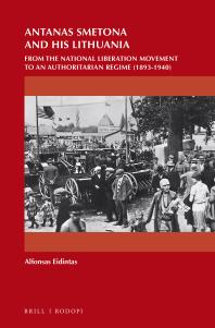 Antanas Smetona And His Lithuania From The National Liberation Movement To An Authoritarian Regime 18931940 1st Edition Alfonsas Eidintas