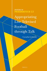 Appropriating Live Televised Football Through Talk 1st Edition Cornelia Gerhardt