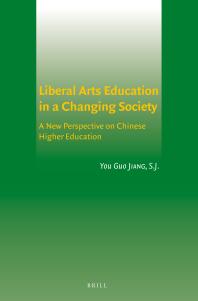 Liberal Arts Education In A Changing Society A New Perspective On Chinese Higher Education 1st Edition You Guo Jiang