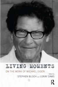 Living Moments On The Work Of Michael Eigen Stephen Bloch Loray Daws Loray Daws