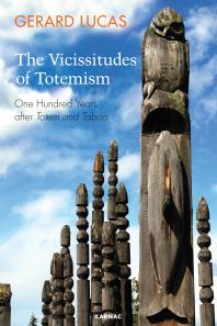 The Vicissitudes Of Totemism One Hundred Years After Totem And Taboo Grard Lucas