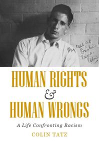 Human Rights Human Wrongs A Life Confronting Racism Colin Tatz
