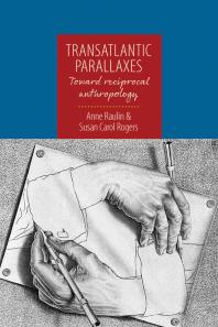 Transatlantic Parallaxes Toward Reciprocal Anthropology 1st Edition Anne Raulin Susan Carol Rogers