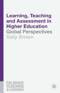 Learning Teaching And Assessment In Higher Education Global Perspectives Sally Brown