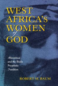 West Africas Women Of God Alinesitou And The Diola Prophetic Tradition Robert M Baum