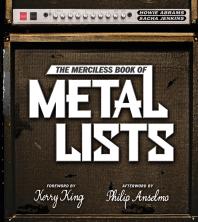 The Merciless Book Of Metal Lists Howie Abrams Sacha Jenkins Philip Anselmo Kerry King