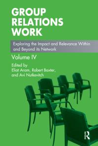 Group Relations Work Exploring The Impact And Relevance Within And Beyond Its Network Eliat Aram Robert Baxter Avi Nutkevitch