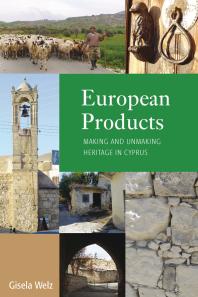 European Products Making And Unmaking Heritage In Cyprus 1st Edition Gisela Welz