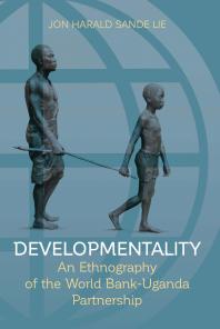 Developmentality An Ethnography Of The World Bankuganda Partnership 1st Edition Jon Harald Sande Lie