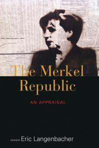 The Merkel Republic An Appraisal 1st Edition Eric Langenbacher