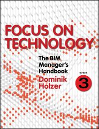 The Bim Managers Handbook Part 3 Focus On Technology 1st Edition Dominik Holzer