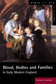 Blood Bodies And Families In Early Modern England First Edition Patricia Crawford