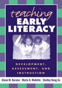 Teaching Early Literacy Development Assessment And Instruction Diane M Barone Marla H Mallette Shelley Hong Xu
