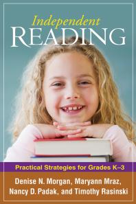 Independent Reading Practical Strategies For Grades K3 Denise N Morgan Maryann Mraz Nancy D Padak Timothy Rasinski