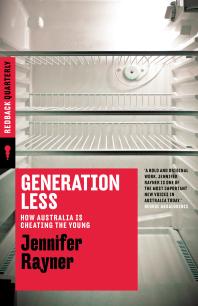 Generation Less How Australia Is Cheating The Young 1st Edition Jennifer Rayner