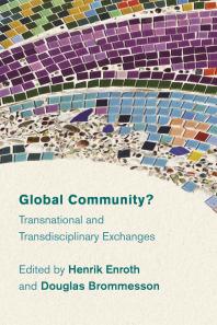 Global Community Transnational And Transdisciplinary Exchanges 1st Edition Henrik Enroth Douglas Brommesson