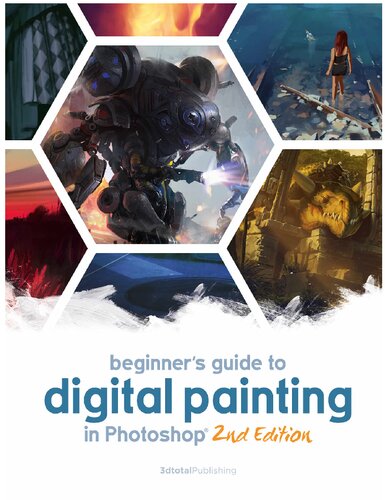Beginners Guide To Digital Painting In Photoshop 2nd Edition 2nd Edition 3dtotal Publishing Editor