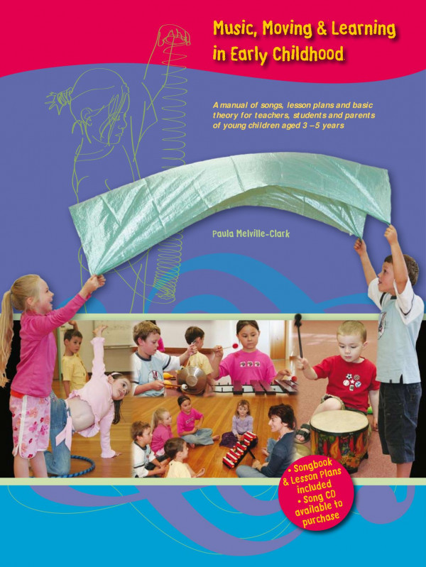 Music Moving Learning In Early Childhood A Manual Of Songs Lesson Plans Basic Theory For Teachers Students And Parents Of Young Children 1st Edition Paula Melvilleclark