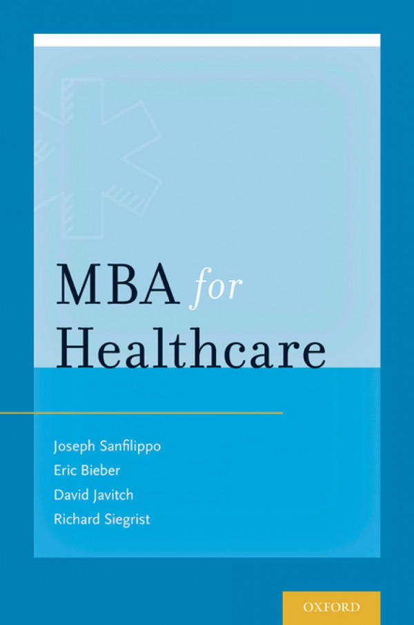 Mba For Healthcare Joseph S Sanfilippo Eric J Bieber David G Javitch Richard B Siegrist
