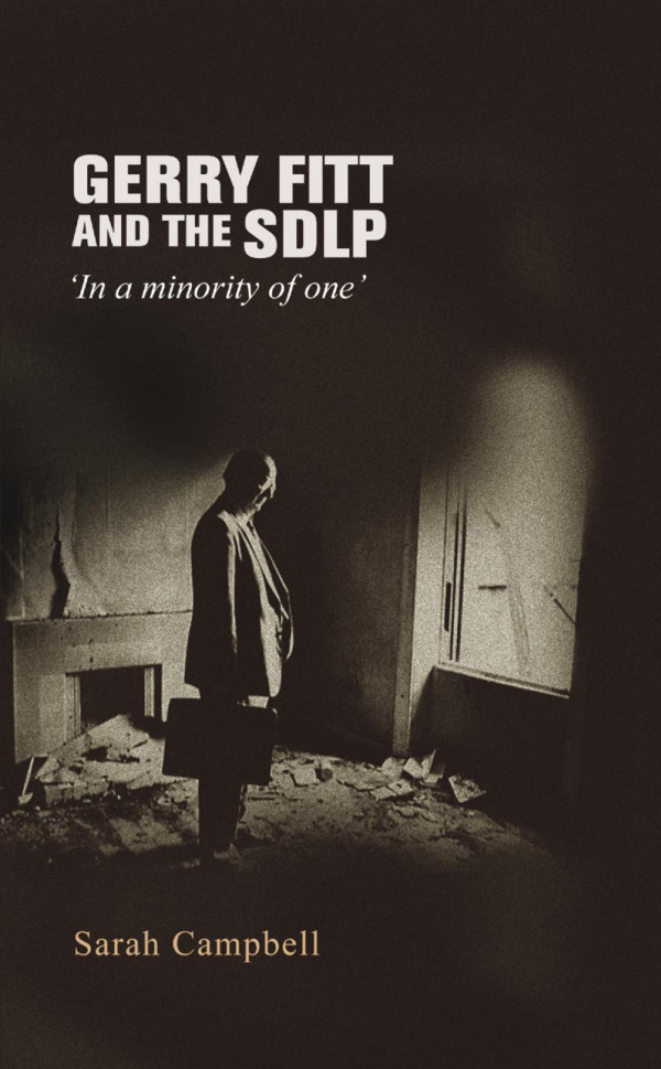 Gerry Fitt And The Sdlp In A Minority Of One 1st Edition Sarah Campbell