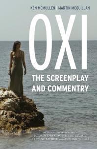 Oxi An Act Of Resistance The Screenplay And Commentary Including Interviews With Derrida Cixous Balibar And Negri 1st Edition Ken Mcmullen Martin Mcquillan