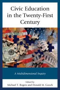 Civic Education In The Twentyfirst Century A Multidimensional Inquiry Michael T Rogers Donald M Gooch