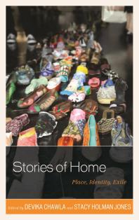 Stories Of Home Place Identity Exile Devika Chawla Stacy Holman Jones
