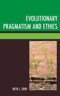 Evolutionary Pragmatism And Ethics Beth L Eddy