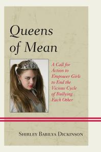 Queens Of Mean A Call For Action To Empower Girls To End The Vicious Cycle Of Bullying Each Other Shirley Babilya Dickinson