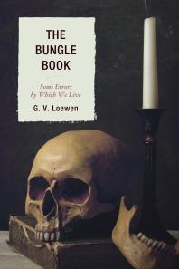 The Bungle Book Some Errors By Which We Live G V Loewen